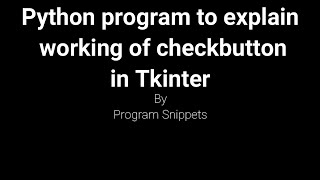 Python program to Explain Working of CheckButton Widget