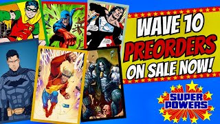 DON'T MISS OUT! | Super Powers Wave 10 Preorders Are LIVE!