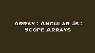 Array : Angular Js : Scope Arrays