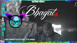Bhagat 2 Dj Remix Hard Bass Maharaj, Rahul Goswami,  Baba Duniya Ne Kuch Bhi Kahan De Remix Dj Rishi