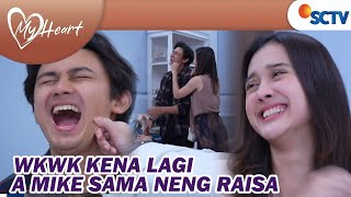 WKWK A MIKE JAIL BANGET SIH!!Kena Lagi Kan Sama Neng Raisa | My Heart - Episode 161