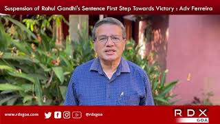 Suspension of Rahul Gandhi's Sentence First Step Towards Victory : Adv Carlos Alvares Ferreira