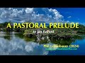 A Pastoral Prelude, original organ work by Phil Lehenbauer