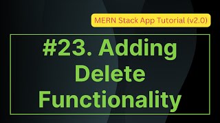 23. Adding Delete Functionality | MERN Stack App Tutorial (v2.0)