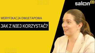 Weryfikacja dwuetapowa: jak z niej korzystać?