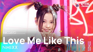 Download NMIXX(엔믹스) - Love Me Like This @인기가요 inkigayo 20230326 mp3