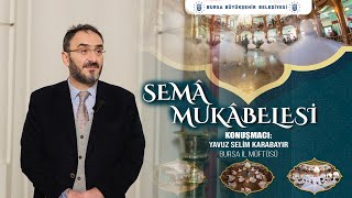 Semâ Mukâbelesi - Bursa İl Müftüsü Yavuz Selim KARABAYIR - 18.01.2024 - Bursa Mevlevihanesi