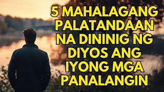 5 MAHALAGANG palatandaan na dininig ng Diyos ang iyong mga panalangin