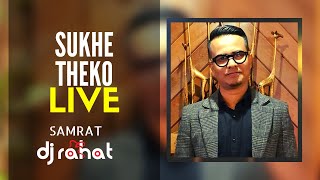 DJ Rahat x Samrat - Shukhe Thako (2023 Live Show)