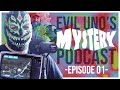 Evil Uno's Mystery Podcast: Ep 01