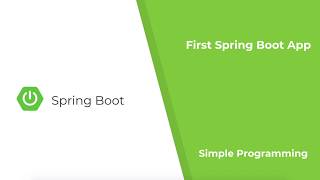 Spring Boot - First Spring Boot Application | Simple Programming