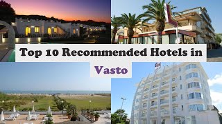 Top 10 Recommended Hotels In Vasto | Best Hotels In Vasto