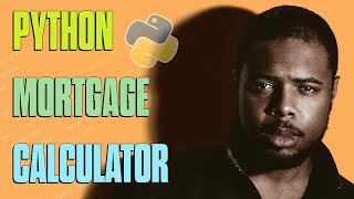 Python Tutorial: How to Calculate Your Monthly Mortgage Payment