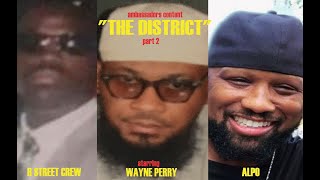 "THE DISTRICT” (DOCU-SERIES) EP. 2 - THE R STREET CREW • WAYNE PERRY • ALPO MARTINEZ