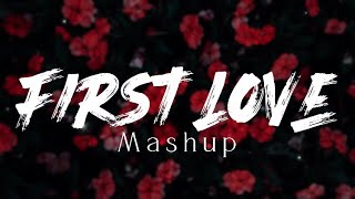 First Love Mashup | Lyrics | Arijit Singh | Kesariya | Ve Maahi | Kabira | Bollywood lofi