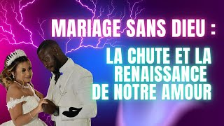 MARIAGE SANS DIEU : De la Chute à la Renaissance de Notre Amour