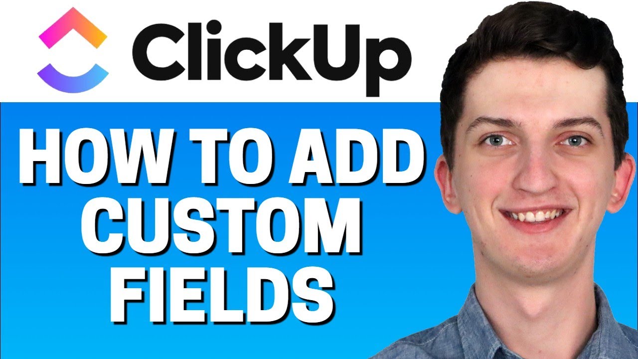 How To Add Custom Fields In Clickup Youtube