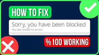 How to Fix Sorry You Have Been Blocked You Are Unable to Access Problem