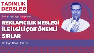 Tadımlık Dersler - Dr. Öğr. Barış Ursavaş / Reklamcılık Mesleği ile İlgili Çok Önemli Sırlar