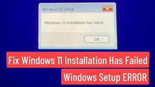 [SOLVED] Windows 11 Installation Has Failed (Windows Setup ERROR) | Complete Solution 100% Working