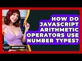 How Do JavaScript Arithmetic Operators Use Number Types? - JavaScript Toolkit