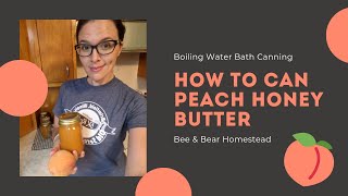 How to Can Peach Honey Butter | Preserving Peaches | How to with Bee & Bear