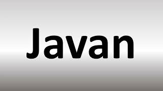 How to Pronounce Javan