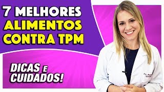 Sofre com TPM? Esses 7 ALIMENTOS PODEM AJUDAR MUITO