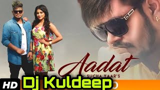 Aadat Tu Meri Dj Remix | Sucha Yaar New Punjabi Songs 2022 | Dj Kuldeep Karnal