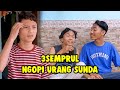 3SEMPRUL - NGOPI HARAM JADAH! part5