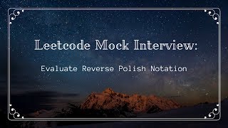 [Leetcode] [Evaluate Reverse Polish Notation] [Mock Interview]