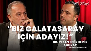 "Biz Galatasaray'ın geleceğini kurtarmak için adayız!" / Dr. Rezan Epözdemir & Fatih Altaylı