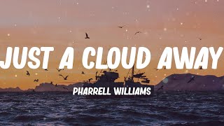 Pharrell Williams - Just A Cloud Away (Lyric video)