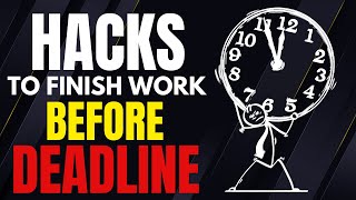 Productivity Hacks to Finish Work Before Deadline