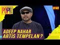 Pop! Express (2019) | Ep 40 - Adeep Nahar Artis Tempelan?