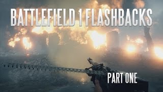 Battlefield 1 Flashbacks Part One (Best of PC Gameplay Montage)