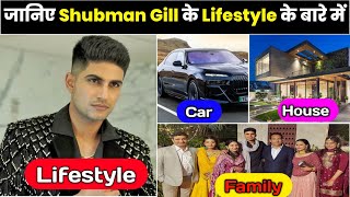 Shubman Gill Lifestyle 2024, Income, Girlfriend, House, Cars, Biography, Net Worth & Family