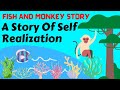 A Story Of Self Realization - Fish and Monkey Comparison Story | Don’t Compare Yourself to Others