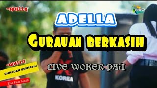 GURAUAN BERKASIH ADELLA LIVE WOKER