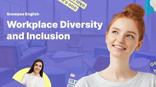 Learn English l Business l Workplace Diversity and Inclusion - Snowpea English