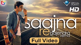Gajendra Verma "Saajna Re" | Romantic Sad Songs | New Hindi Songs 2015 | Tune Mere Jaana Fame