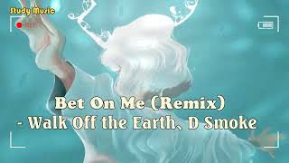 『1 Hour』Bet On Me (Remix) - Walk Off the Earth、D Smoke、Chill Out | The Favorite Song On TikTok【抖音】