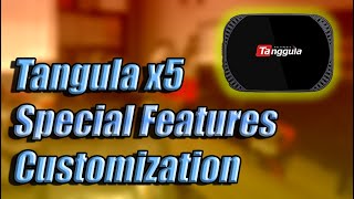 Tangula x5 Special Features and Customization