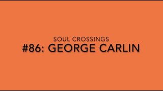 Soul Crossing #86:  George Carlin  1937-2008