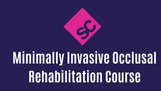 Minimally Invasive Occlusal Rehabilitation Course