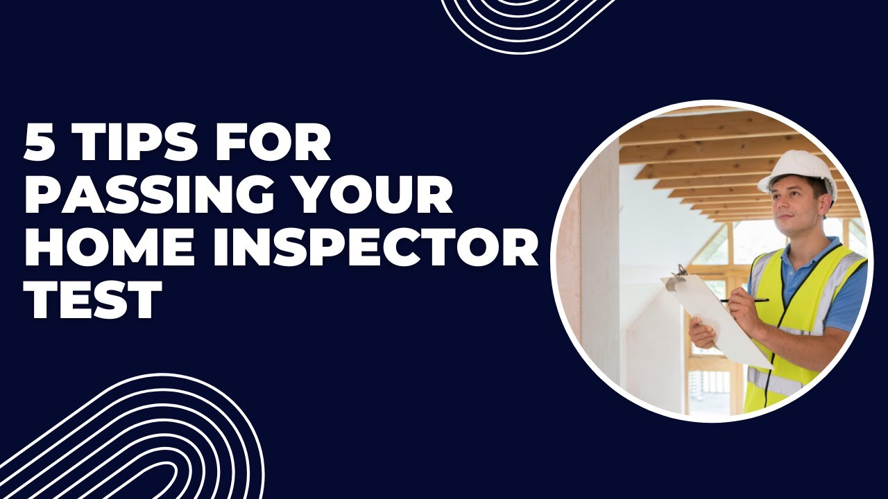 5 Tips For Passing Your Home Inspector Exam | Home Inspector Test Prep ...