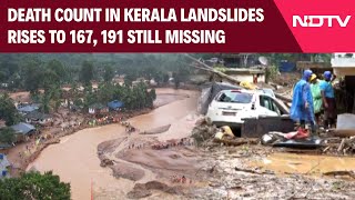 Kerala Wayanad Landslides | Death Count In Kerala Landslides Rises To 167, 191 Still Missing