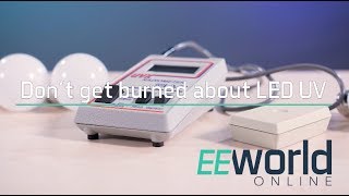 Don't get burned about LED UV