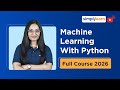 Machine Learning With Python Full Course 2026 | Python Machine Learning For Beginners | Simplilearn