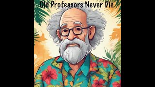 Old Professors Never Die Video